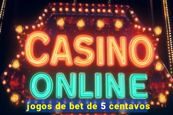 jogos de bet de 5 centavos